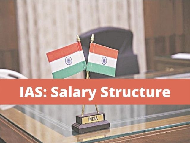 UPSC (IAS): Salary Structure of an IAS Officer from Joining to Promotion